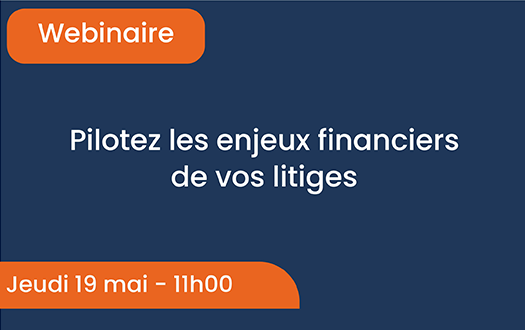 Webinaire - Pilotez les enjeux financiers de vos litiges